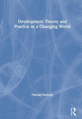 Carmody |  Development Theory and Practice in a Changing World | Buch |  Sack Fachmedien