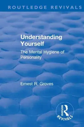 Groves |  Revival: Understanding Yourself: The Mental Hygiene of Personality (1935) | Buch |  Sack Fachmedien