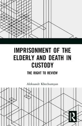 Khechumyan |  Imprisonment of the Elderly and Death in Custody | Buch |  Sack Fachmedien