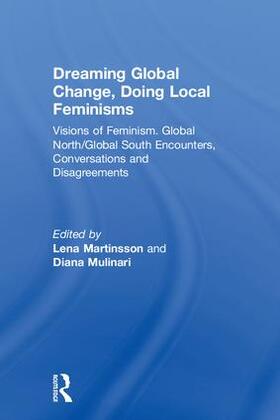 Martinsson / Mulinari |  Dreaming Global Change, Doing Local Feminisms | Buch |  Sack Fachmedien