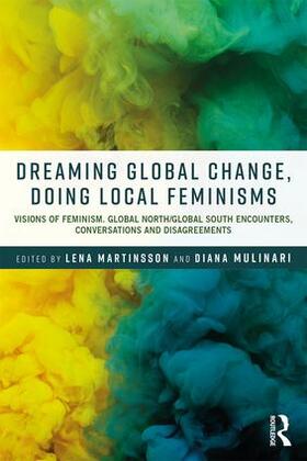 Martinsson / Mulinari |  Dreaming Global Change, Doing Local Feminisms | Buch |  Sack Fachmedien