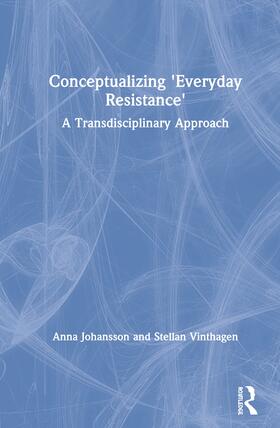 Johansson / Vinthagen |  Conceptualizing 'Everyday Resistance' | Buch |  Sack Fachmedien