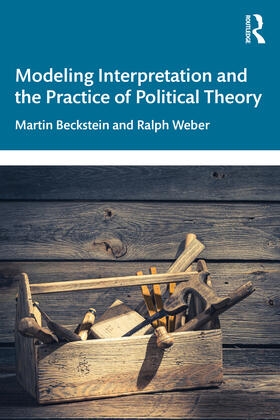 Beckstein / Weber |  Modeling Interpretation and the Practice of Political Theory | Buch |  Sack Fachmedien