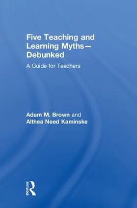 Brown / Need Kaminske |  Five Teaching and Learning Myths-Debunked | Buch |  Sack Fachmedien