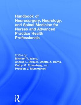 Wang / Strayer / Harris |  Handbook of Neurosurgery, Neurology, and Spinal Medicine for Nurses and Advanced Practice Health Professionals | Buch |  Sack Fachmedien