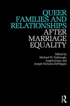 Yarbrough / Jones / Defilippis |  Queer Families and Relationships After Marriage Equality | Buch |  Sack Fachmedien