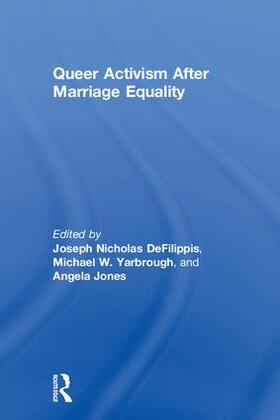 Defilippis / DeFilippis / Yarbrough |  Queer Activism After Marriage Equality | Buch |  Sack Fachmedien