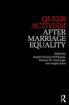 Defilippis / DeFilippis / Yarbrough |  Queer Activism After Marriage Equality | Buch |  Sack Fachmedien