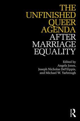 Jones / Defilippis / DeFilippis |  The Unfinished Queer Agenda After Marriage Equality | Buch |  Sack Fachmedien