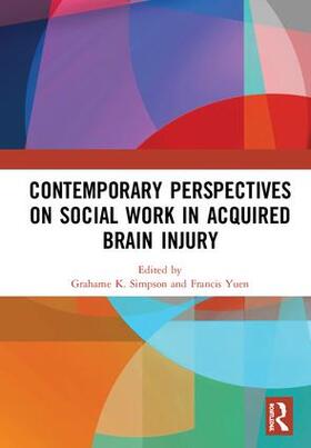 Simpson / Yuen |  Contemporary Perspectives on Social Work in Acquired Brain Injury | Buch |  Sack Fachmedien