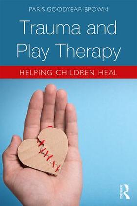 Goodyear-Brown |  Trauma and Play Therapy | Buch |  Sack Fachmedien