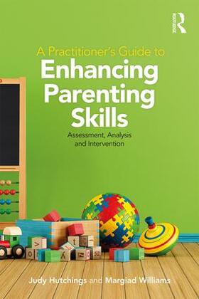 Hutchings / Williams |  A Practitioner's Guide to Enhancing Parenting Skills | Buch |  Sack Fachmedien