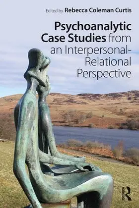 Coleman Curtis | Psychoanalytic Case Studies from an Interpersonal-Relational Perspective | Buch | 978-1-138-56076-5 | sack.de
