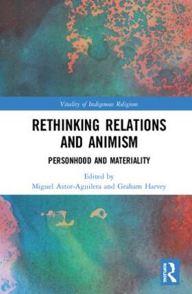 Astor-Aguilera / Harvey |  Rethinking Relations and Animism | Buch |  Sack Fachmedien