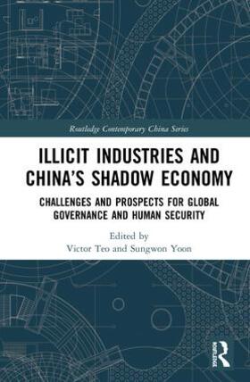 Teo / Yoon |  Illicit Industries and China's Shadow Economy | Buch |  Sack Fachmedien