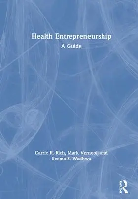 Rich / Vernooij / Wadhwa |  Health Entrepreneurship | Buch |  Sack Fachmedien