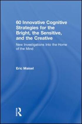 Maisel |  60 Innovative Cognitive Strategies for the Bright, the Sensitive, and the Creative | Buch |  Sack Fachmedien