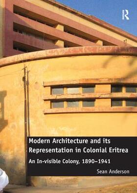 Anderson |  Modern Architecture and its Representation in Colonial Eritrea | Buch |  Sack Fachmedien