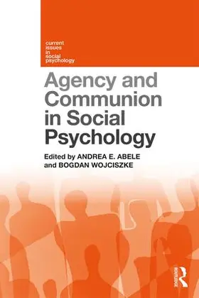 Abele / Wojciszke |  Agency and Communion in Social Psychology | Buch |  Sack Fachmedien