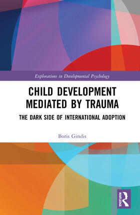 Gindis |  Child Development Mediated by Trauma: The Dark Side of International Adoption | Buch |  Sack Fachmedien