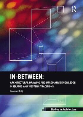 Koliji |  In-Between: Architectural Drawing and Imaginative Knowledge in Islamic and Western Traditions | Buch |  Sack Fachmedien