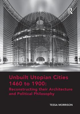 Morrison |  Unbuilt Utopian Cities 1460 to 1900 | Buch |  Sack Fachmedien