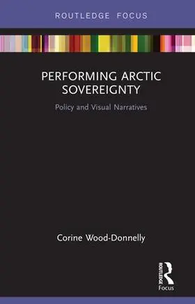 Wood-Donnelly |  Performing Arctic Sovereignty | Buch |  Sack Fachmedien