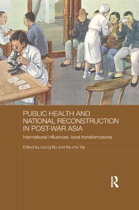 Bu / Yip |  Public Health and National Reconstruction in Post-War Asia | Buch |  Sack Fachmedien