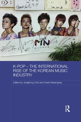 Choi / Maliangkay |  K-pop - The International Rise of the Korean Music Industry | Buch |  Sack Fachmedien