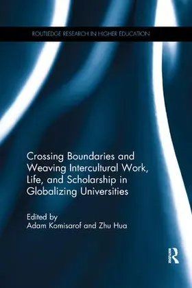 Komisarof / Hua |  Crossing Boundaries and Weaving Intercultural Work, Life, and Scholarship in Globalizing Universities | Buch |  Sack Fachmedien