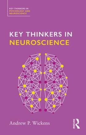 Wickens |  Key Thinkers in Neuroscience | Buch |  Sack Fachmedien
