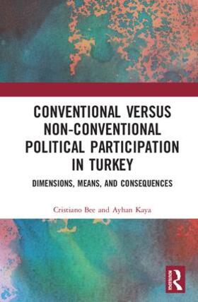 Bee / Kaya |  Conventional Versus Non-conventional Political Participation in Turkey | Buch |  Sack Fachmedien