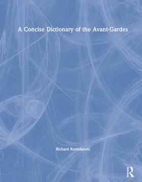 Kostelanetz |  A Concise Dictionary of the Avant-Gardes | Buch |  Sack Fachmedien