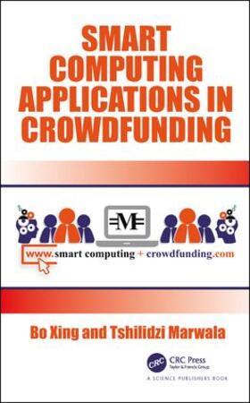 Xing / Marwala |  Smart Computing Applications in Crowdfunding | Buch |  Sack Fachmedien