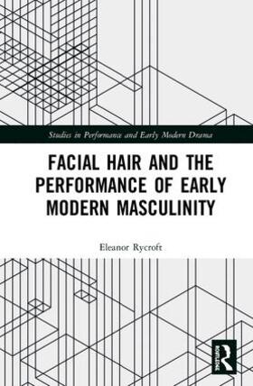 Rycroft |  Facial Hair and the Performance of Early Modern Masculinity | Buch |  Sack Fachmedien