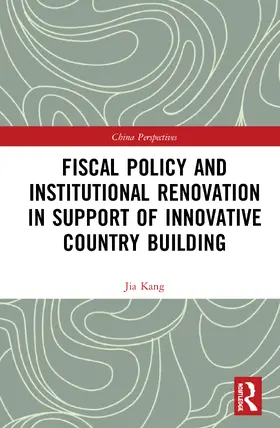 Kang |  Fiscal Policy and Institutional Renovation in Support of Innovative Country Building | Buch |  Sack Fachmedien