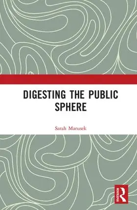 Marusek |  Digesting the Public Sphere | Buch |  Sack Fachmedien