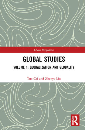 Cai / Liu |  Global Studies: Volume 1: Globalization and Globality | Buch |  Sack Fachmedien