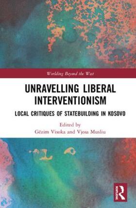 Visoka / Musliu |  Unravelling Liberal Interventionism | Buch |  Sack Fachmedien