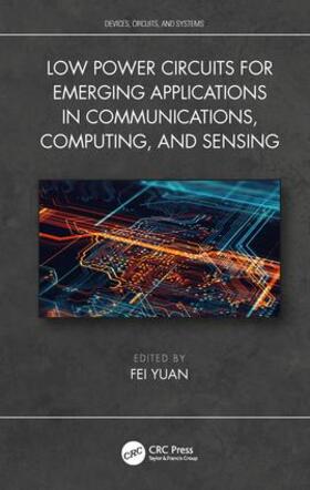 Yuan |  Low Power Circuits for Emerging Applications in Communications, Computing, and Sensing | Buch |  Sack Fachmedien