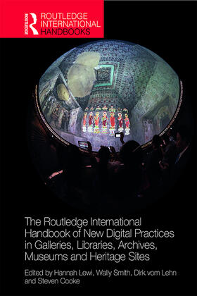Lewi / Smith / vom Lehn |  The Routledge International Handbook of New Digital Practices in Galleries, Libraries, Archives, Museums and Heritage Sites | Buch |  Sack Fachmedien