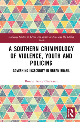 Pessoa Cavalcanti | A Southern Criminology of Violence, Youth and Policing | Buch | 978-1-138-58470-9 | sack.de