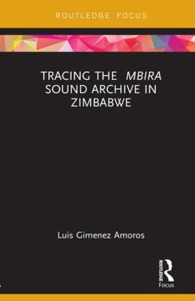 Gimenez Amoros |  Tracing the Mbira Sound Archive in Zimbabwe | Buch |  Sack Fachmedien