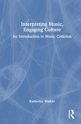 Walker |  Interpreting Music, Engaging Culture | Buch |  Sack Fachmedien