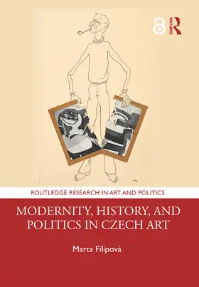 Filipova / Filipová |  Modernity, History, and Politics in Czech Art | Buch |  Sack Fachmedien