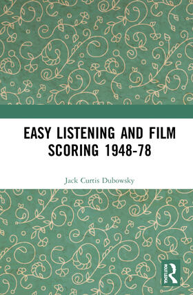 Dubowsky |  Easy Listening and Film Scoring 1948-78 | Buch |  Sack Fachmedien