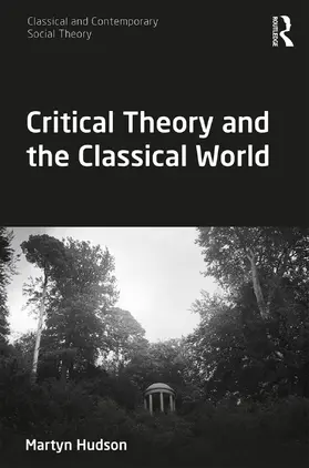 Hudson |  Critical Theory and the Classical World | Buch |  Sack Fachmedien