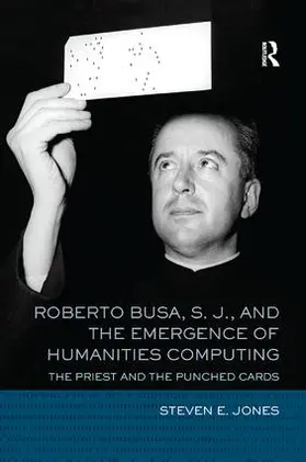 Jones |  Roberto Busa, S. J., and the Emergence of Humanities Computing | Buch |  Sack Fachmedien