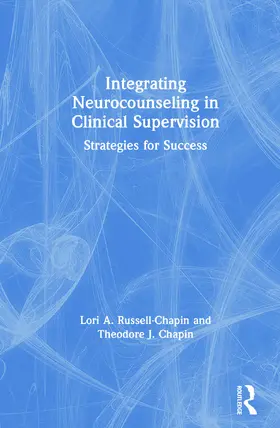 Russell-Chapin / Chapin |  Integrating Neurocounseling in Clinical Supervision | Buch |  Sack Fachmedien