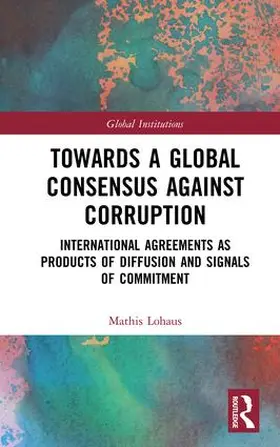 Lohaus |  Towards a Global Consensus Against Corruption | Buch |  Sack Fachmedien